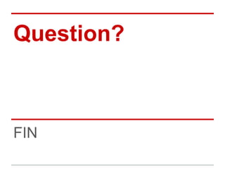 Question?
FIN
 