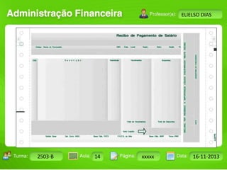 Turma: 2503-B Aula: 10 Pág: 10 a 17 Data: 18-jan-12 
2503-B 14 xxxxx 16-11-2013 
Instrutor: Ricardo Paladini Matos 
ELIELSO DIAS 
 