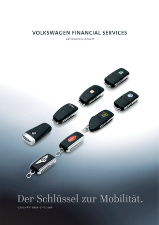 Der Schlüssel zur Mobilität.
geschäftsbericht 2009
 