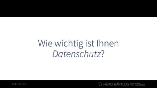 2017-12-15
Wie wichtig ist Ihnen
Datenschutz?
 