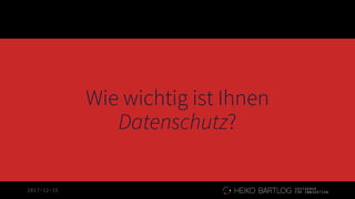 2017-12-15
Wie wichtig ist Ihnen
Datenschutz?
 