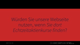 2017-12-15
Würden Sie unsere Webseite
nutzen, wenn Sie dort
Echtzeitaktienkurse finden?
 