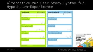 2017-12-15
Alternative zur User Story-Syntax für
Hypothesen-Experimente
 
