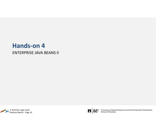 Andreas Martin - Page 16
Hands-on 4
ENTERPRISE JAVA BEANS II
4. Business Logic Layer
 