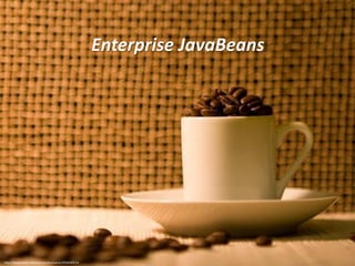 Enterprise JavaBeans
http://www.flickr.com/photos/jcolivera/2950430514
 
