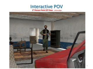 Interactive POV
9
1st Person Point Of View …UltiSim/Ogre
 