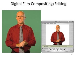 Digital Film Compositing/Editing
93
 