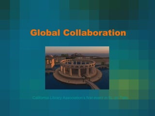 Global Collaboration California Library Association’s first event in SL on  Talis . 