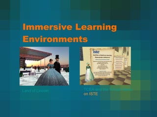 Immersive Learning Environments Land of Lincoln TCEA and the Virtual Alamo    on ISTE 