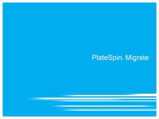 PlateSpin Migrate
         ®
 