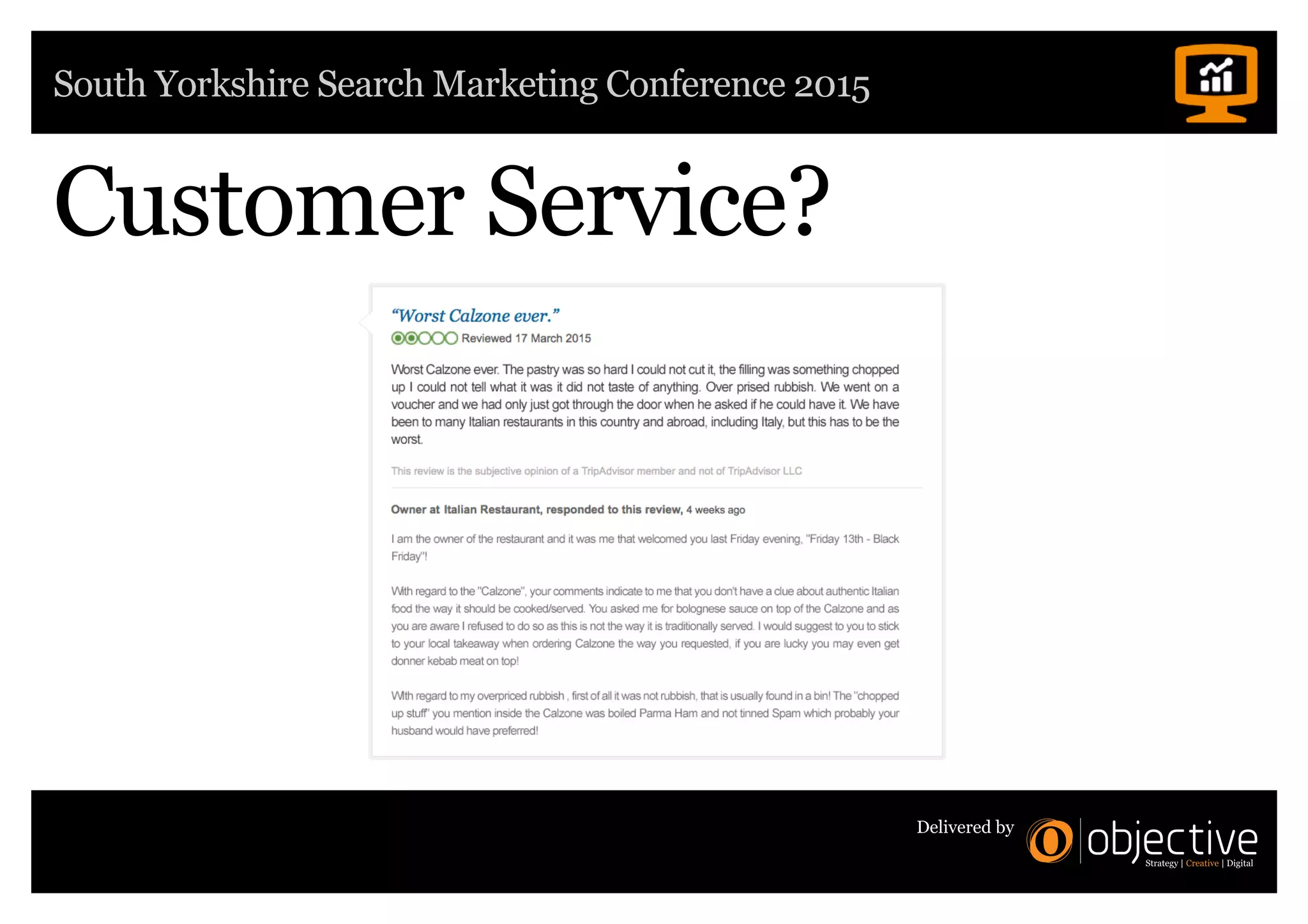 South Yorkshire Search Marketing Conference 2015
Delivered by
Customer Service?
 