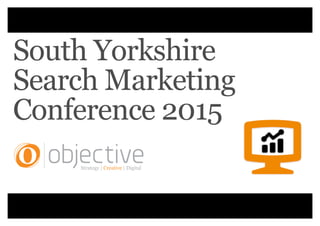 South Yorkshire
Search Marketing
Conference 2015
 