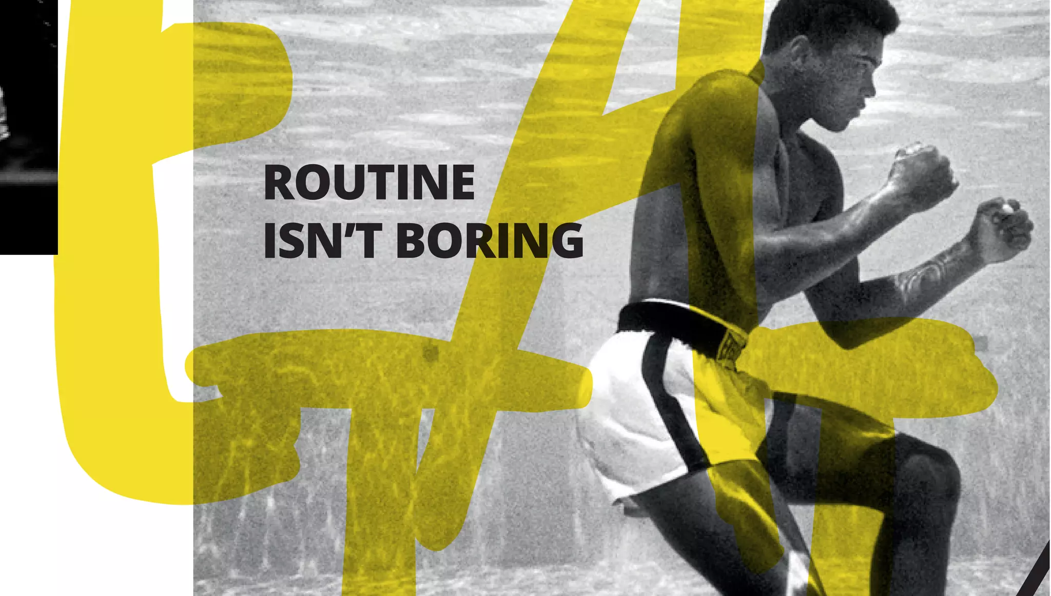 ROUTINE
ISN’T BORING
REA