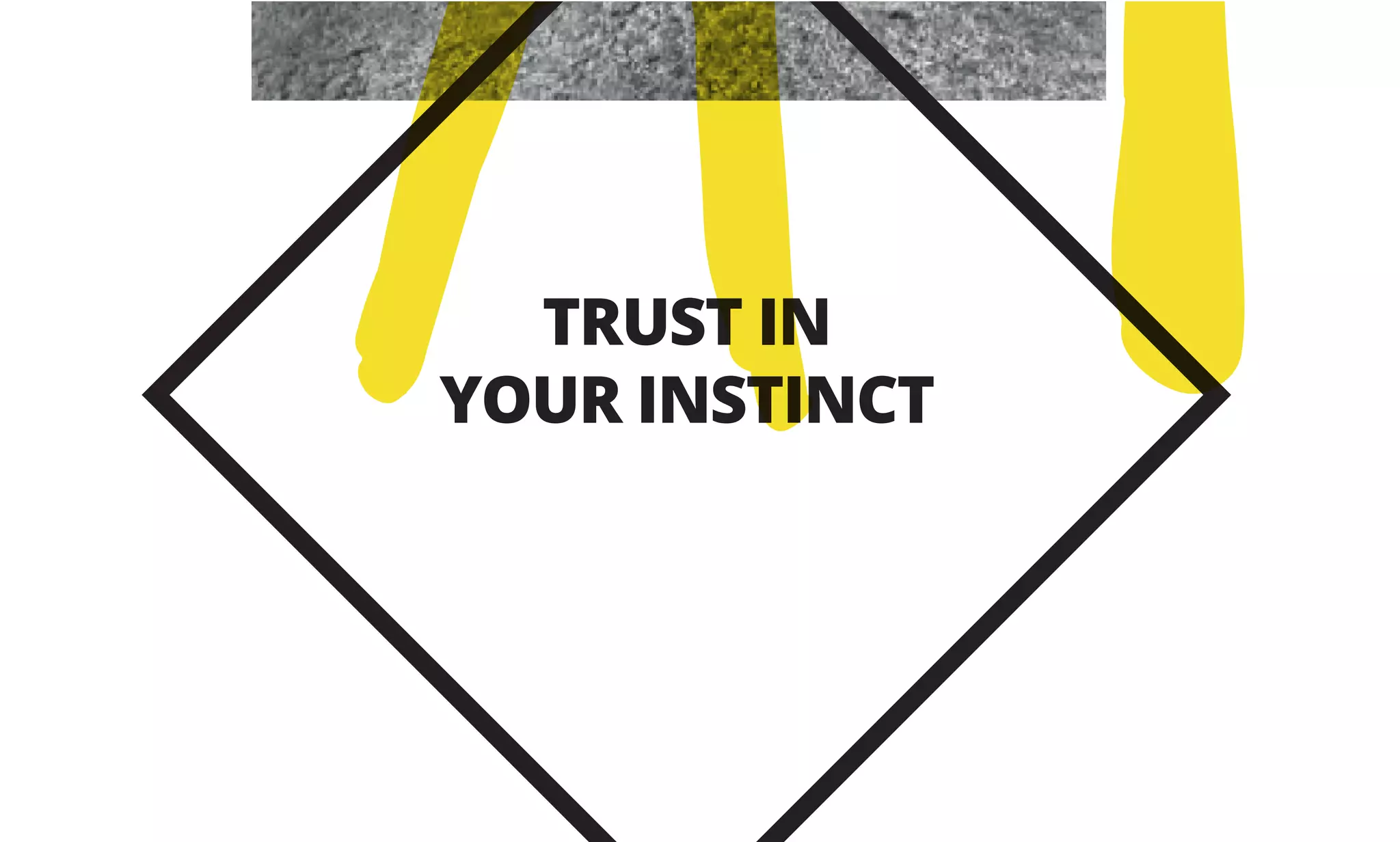 TRUST IN
YOUR INSTINCT
PAT