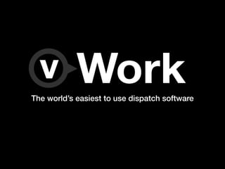 The world’s easiest to use dispatch software
 