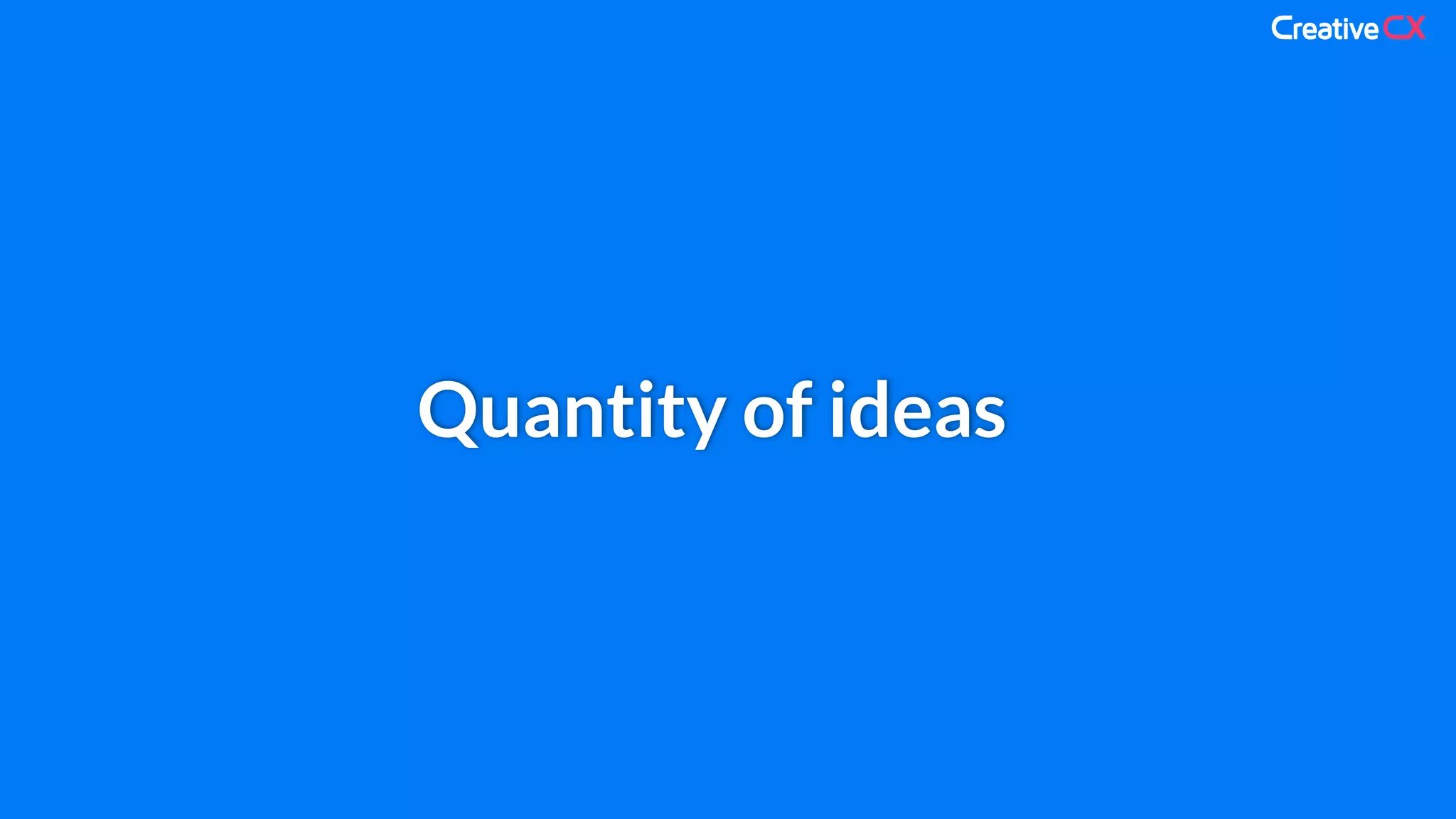 Quantity of ideas
 