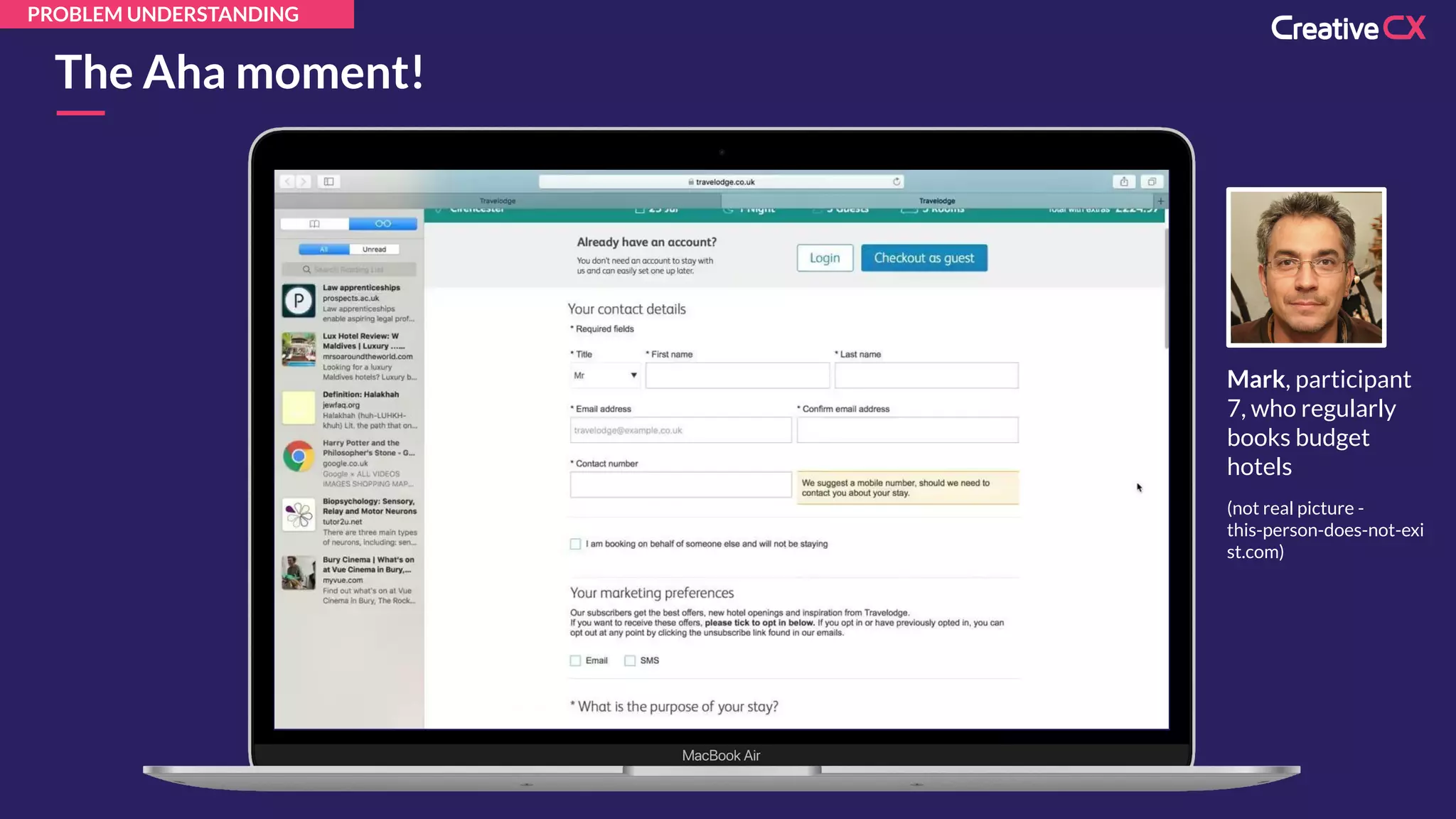 The Aha moment!
Mark, participant
7, who regularly
books budget
hotels
(not real picture -
this-person-does-not-exi
st.com)
PROBLEM UNDERSTANDING
 