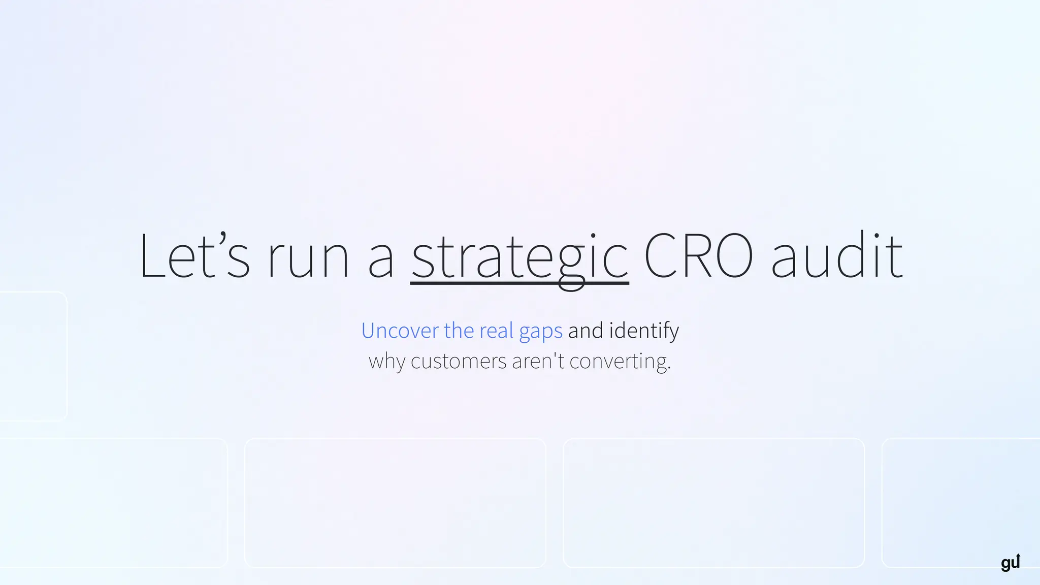 Let’s run a strategic CRO audit
Uncover the real gaps and identify
why customers aren't converting.
 