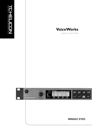 VoiceWorks
  Harmony | Correction | Effects




             MANUALE D’USO
 