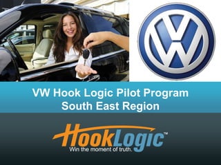 VW Hook Logic Pilot Program
    South East Region
 