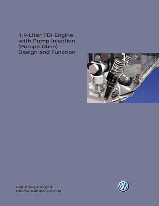 1.9-Liter TDI Engine
with Pump Injection
(Pumpe Düse)
Design and Function
Self-Study Program
Course Number 841303
 