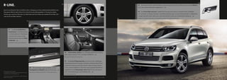 05

R-LINE.                                                                                                                                                  03
                                                                                                                                                                                                                                                                                   05      Die Auszeichnung für sportliches Design: Jeder Touareg mit einem R-Line-Paket trägt eine dezente Plakette,
                                                                                                                                                                                                                                                                                   die an den vorderen Seitenteilen angebracht ist.                     | SO

Sport ist pure Dynamik. Sport ist kraftvoll, immer in Bewegung und kann atemberaubend ästhetisch sein.
Diese ganze Welt des Sports können Sie mit den R-Line-Ausstattungspaketen im Touareg live erleben.                                                                                                                                                                                 06      Das R-Line-Paket „Exterieur“ verleiht Ihrem Touareg einen sportlich markanten Auftritt. Stoßfänger

Und das ganz nach Ihren Wünschen: Zur Wahl stehen das R-Line-Paket, das erweiterte R-Line-Paket „Plus“                                                                                                                                                                             vorn und hinten im R-Design, Schweller- und Radhausverbreiterungen und der Dachkantenspoiler in Wagenfarbe

sowie das R-Line-Paket „Exterieur“.                                                                                                                                                                                                                                                erzeugen Dynamik rundum. Zwei ovale, verchromte Endrohre runden das unwiderstehliche Design ab.                | SO

                                                                                                                                                                                                                                                                              06   Bestellbar für ausgewählte Lackierungen. Über die Bestellbarkeit informiert Sie Ihr Volkswagen Partner gern.


                                                               01




           01      Das R-Line-Multifunktions-                                                                                                            04

           Lederlenkrad ist mit Dekoreinlagen
           in „Schwarz glänzend“, Schaltwippen
           und einem R-Line-Logo versehen.
           Sportliche Akzente setzen die Pedale
           in Edelstahl.       | SO

           Bestandteil R-Line-Paket und R-Line-Paket „Plus“.




                                                               02


                                                                                                                                                                03      Leichtmetallrad „Mallory“, 9 J x 20, Reifen 275/45 R 20 in Sterling-
                                                                                                                                                                Silber lackiert, optional in 9½ J x 21, Reifen 275/40 R 21.                         | SO

                                                                                                                                                                Bestandteil R-Line-Paket und R-Line-Paket „Plus“.



                                                                                                                                                                04      Die R-Line-14-Wege-Sportsitze vorn sind mit einer zweifarbigen
                                                                                                                                                                Nappalederkombination bezogen und bieten exzellenten Seitenhalt bei
                                                                                                                                                                dynamischer Fahrweise sowie hohen Komfort selbst auf langen Strecken.
                                                                    02      Die hochwertigen, eigens gestalteten vorderen                                       In den vorderen Kopfstützen ist das R-Line-Logo eingestickt. Ebenfalls hier
                                                                    Einstiegsleisten in Edelstahl tragen das R-Line-Logo.                         | SO          abgebildet sind die Dekoreinlagen „Silver Lane“ für die Instrumenten-
R-Line-Pakete nicht für Hybrid.*
                                                                    Bestandteil R-Line-Paket, R-Line-Paket „Plus“ und R-Line-Paket „Exterieur“.                 tafel, die Türverkleidungen und die Mittelkonsole.                       | SO
Ein Angebot der Volkswagen R GmbH. Weitere Informationen
erhalten Sie unter www.volkswagen-r.de.                                                                                                                         Bestandteil R-Line-Paket „Plus“.

*Informationen über Kraftstoffverbrauch und CO2-Emissionen
finden Sie auf Seite 18.                                                                                                                                      Serienausstattung (V6/V6 TDI)* | S   Serie bei V8 TDI* | V8   Serie bei Hybrid* | H    Sonderausstattung | SO
 
