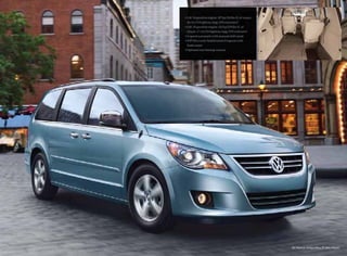 • 3.8LV6gasolineengine.197hp/230lbs-ft.of torque,
16 city/23 highway mpg. EPA estimates*
• 4.0L V6 gasoline engine. 251 hp/259 lbs-ft. of
torque, 17 city/25 highway mpg. EPA estimates
• 6-speed automatic with manual shift mode
• ESP Electronic Stabilization Program with
brake assist
• Optional rear backup camera
SEL Premium, Antigua Blue, 17" Soho Wheels
 