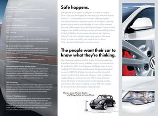 The people want safety standards to come standard.
That’s why we developed the Prevent and Preserve Safety
System™
    – a comprehensive network of features that
work in harmony to help you avoid an accident, and help
protect you if one is unavoidable. It’s one of the reasons
why the Volkswagen Jetta, Jetta SportWagen, Passat, Passat
Wagon, Eos, Rabbit and Tiguan were all named Top Safety
Picks for 2008 by the Insurance Institute for Highway
Safety.* And we’re always improving upon it. Because
when it comes to safety, our work is never done.
Visit vw.com/safehappens to learn more.
Alphabet Brakes
ABS, EBD, HBA, and EDL all are designed to help keep you
and your loved ones A-OK.
LATCH
Lower Anchors and Tethers for CHildren. A standardized
child-safety seat system.
Dual Front and Side Airbags**
Deploy almost instantly in the event of an accident. The sensors
and layout of the bags help protect passengers no matter where
they’re sitting.
Side Curtain Protection®
**
From the front seats to back, side curtain airbags deploy to help
reduce head and upper torso injury in the event of side impact.
Electronic Brake Pressure Distribution
Senses exactly how you are braking, then applies just the right
amount of braking power to each axle as needed. During very
hard braking, this system helps keep the vehicle under control.
Park Distance Control System
Notifies you when you’re too close to another parked car
with audible beeps.
Electromechanical Power Steering System
Variable power steering means you’ll get a consistent response
no matter how fast (or slow) you’re driving. It also helps bring
the wheel back to center quickly on turns. Plus it doesn’t use
steering fluid so it is a completely sustainable solution. Which
makes it an environmentally responsible solution, too.
LED Technology
The rear brake lights are all illuminated using Light Emitting Diodes
that light up instantly and shine brighter, to help keep the rear of the
vehicle optimally visible and out of harm’s way. Bulbs also use less
power and have a 59% longer life span than traditional bulbs.
Bi-Xenon™
Headlamp System
Optional Bi-Xenon headlamp system shines brighter than halogen
or normal filament bulbs. Bi-Xenon headlights move with the
steering wheel to provide better visibility through turns, regardless
of speed. The powerful light beam is created by an arc of electricity
inside the light bulb filled with xenon gas, to give visibility in
even the murkiest road conditions.
The National Highway Traffic Safety Administration has
mandated that electronic stability control be included on
all vehicles by 2012. So we figured we’d get a head start by
making ESP (Electronic Stabilization Program) standard
on every 2009 VW. It helps the driver stay the intended
course by detecting slick and slippery road conditions,
and kicking in corrective forces. ESP is most effective
when the driver is taking evasive action during sudden
maneuvers, like when avoiding a crash. ESP also stands
for Extra Sensory Perception. Coincidence?
Safe happens.
The people want their car to
know what they’re thinking.
I have a sense of humor about a
		 lot of things. Safety isn’t one of them.
 