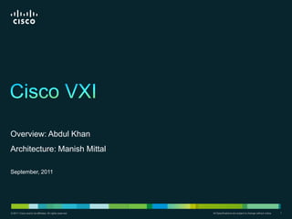 Overview: Abdul Khan
Architecture: Manish Mittal

September, 2011




© 2011 Cisco and/or its affiliates. All rights reserved.
© 2011 Cisco and/or its affiliates. All rights reserved.   All Specifications are subject to change without notice   1
 
