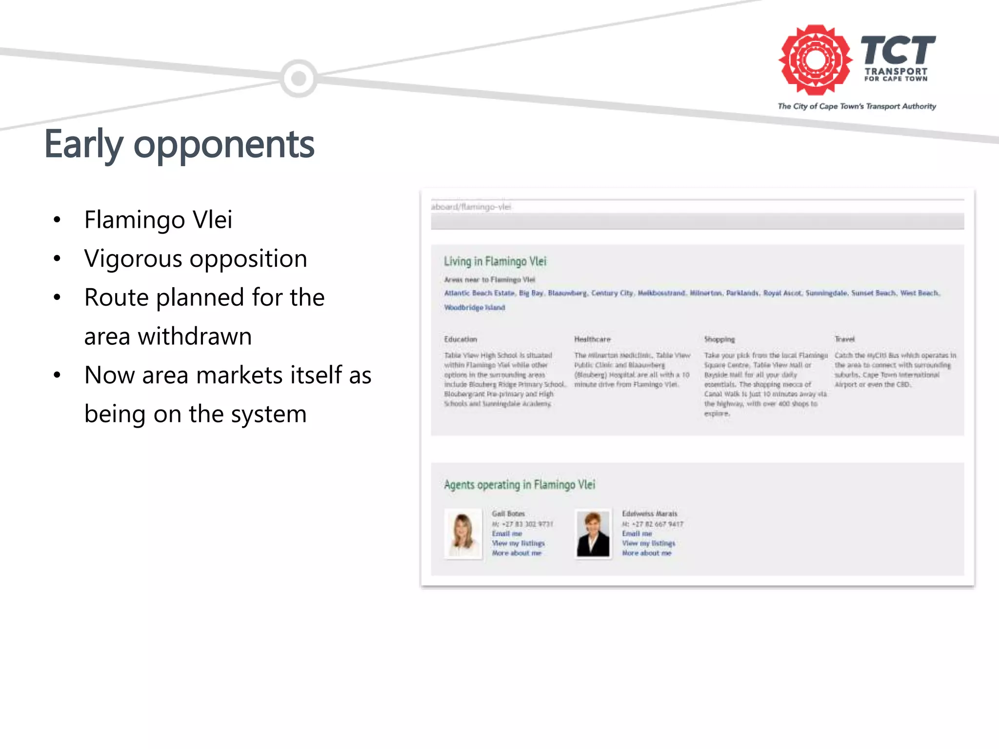 Early opponents
• Flamingo Vlei
• Vigorous opposition
• Route planned for the
area withdrawn
• Now area markets itself as
being on the system
 