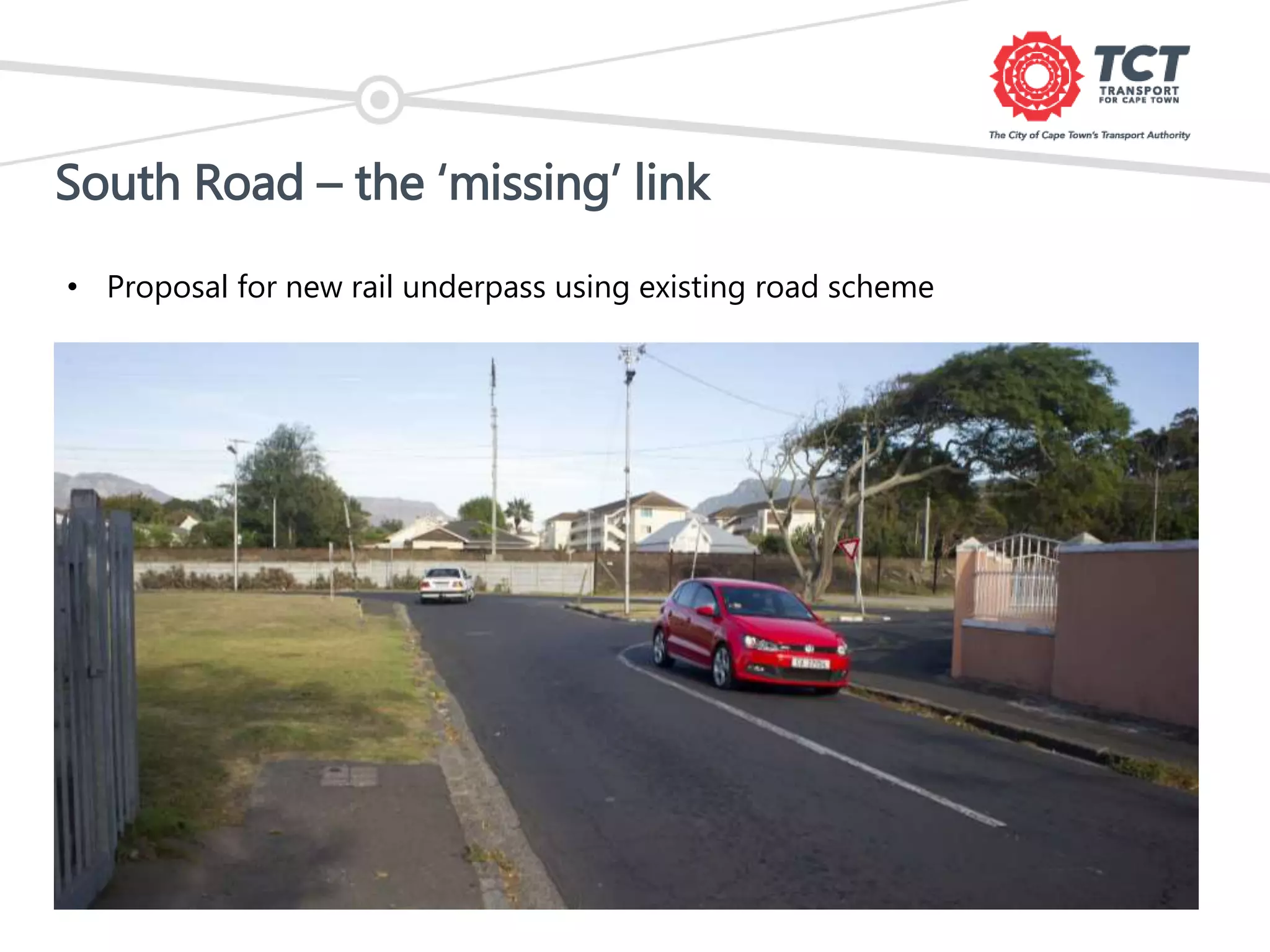 South Road – the ‘missing’ link
• Proposal for new rail underpass using existing road scheme
 