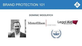 BRAND PROTECTION 101
DOMINIC WOOLRYCH
 
