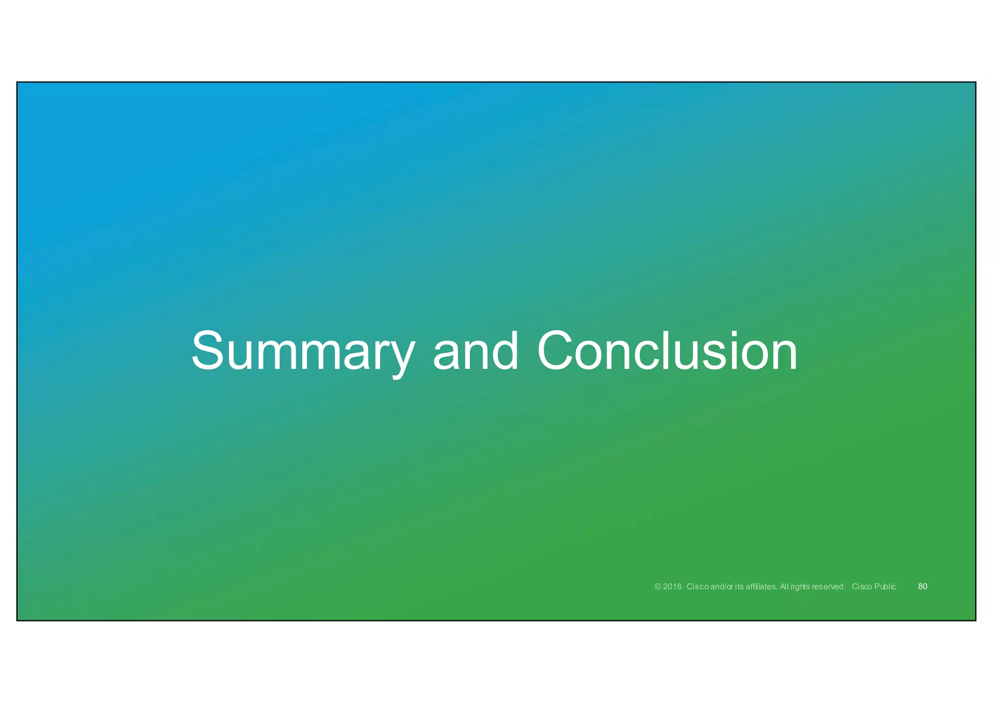 Summary and Conclusion
80
 