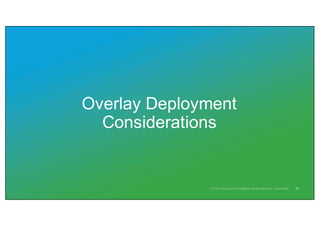 Overlay Deployment
Considerations
55
 