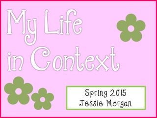 Spring 2015
Jessie Morgan
 