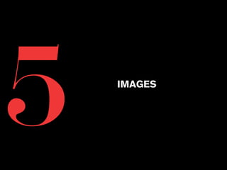 5 IMAGES 
 