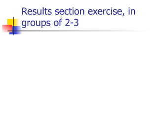 Results section exercise, in 
groups of 2-3 
 