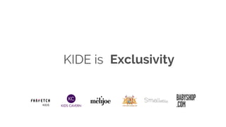 ExclusivityKIDE is
KIDS
 