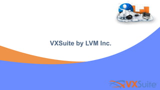 VXSuite by LVM Inc.
 