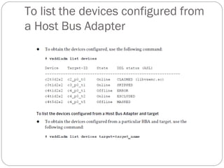 To list the devices configured from
a Host Bus Adapter
 