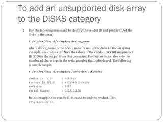 To add an unsupported disk array
to the DISKS category
 