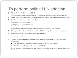 To perform online LUN addition
 