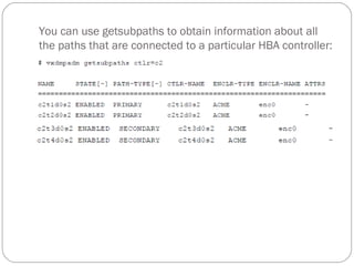 You can use getsubpaths to obtain information about all
the paths that are connected to a particular HBA controller:
 