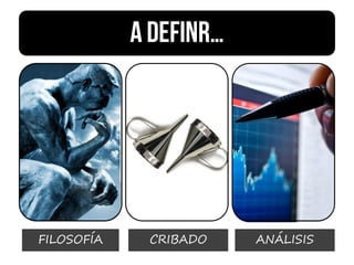 FILOSOFÍA CRIBADO ANÁLISIS