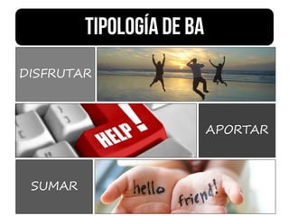 DISFRUTAR
APORTAR
SUMAR
 