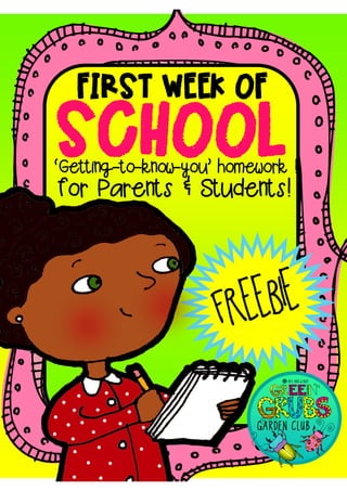 FIRST WEEK OF
SCHOOL‘Getting-to-know-you’ homework !
for Parents & Students!
 