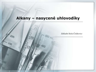 Alkany – nasycené uhlovodíky

Základní škola Čelákovice

 