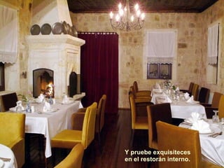 Y pruebe exquisiteces  en el restorán interno. 