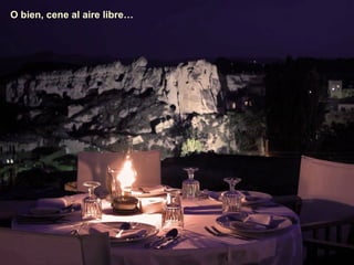 O bien, cene al aire libre… 