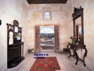 Ingrese a la mansión… 